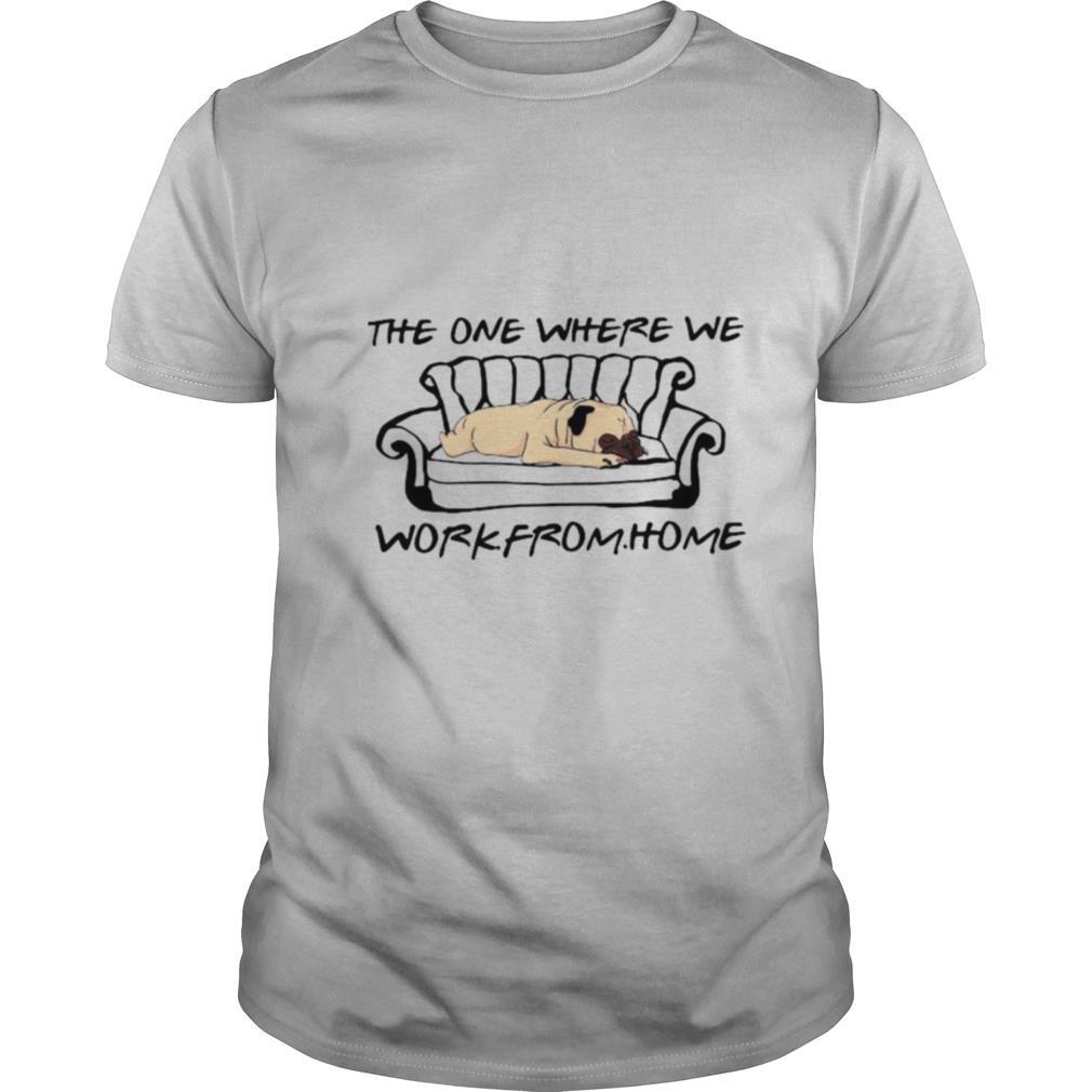 The One Where We Work From Home shirt