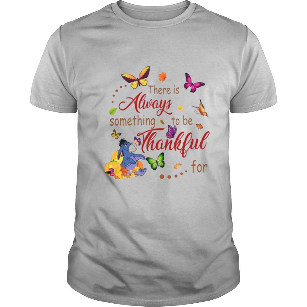 There Is Always Something To Be Thankful shirt