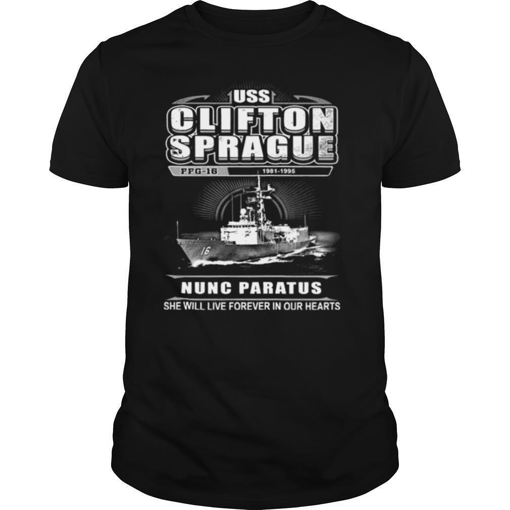 Uss Clifton Sprague Nunc Paratus She Will Live Forever In Our Hearts shirt