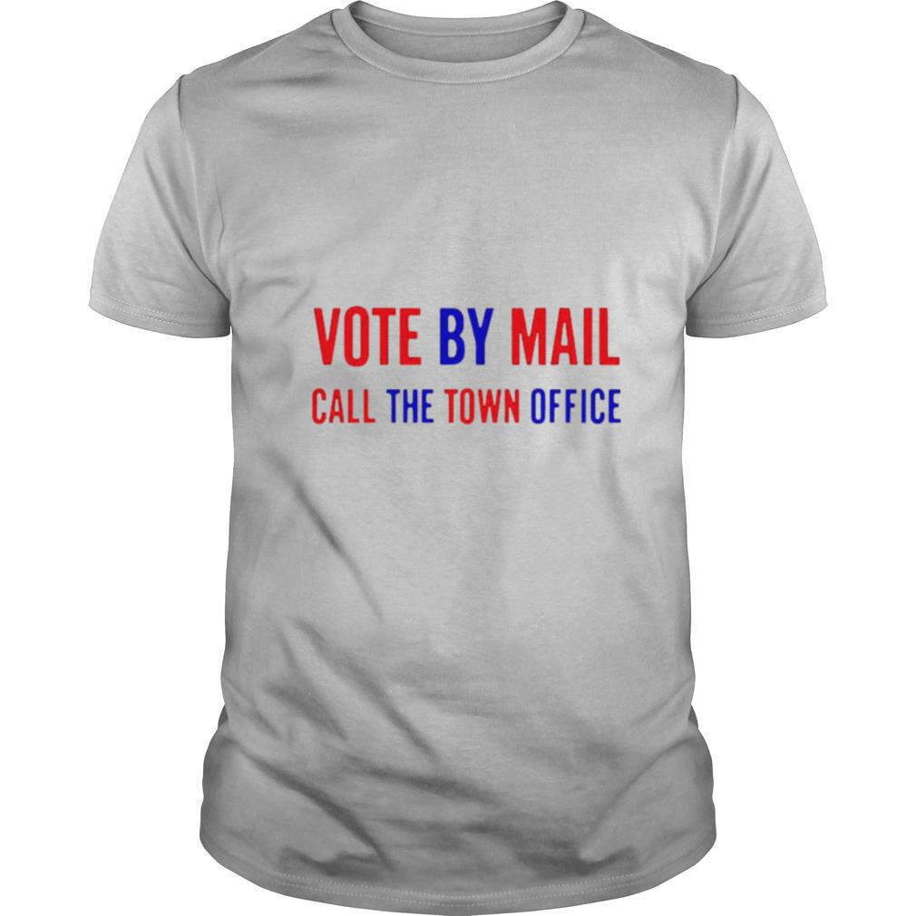 Vote by Mail call the town office shirt