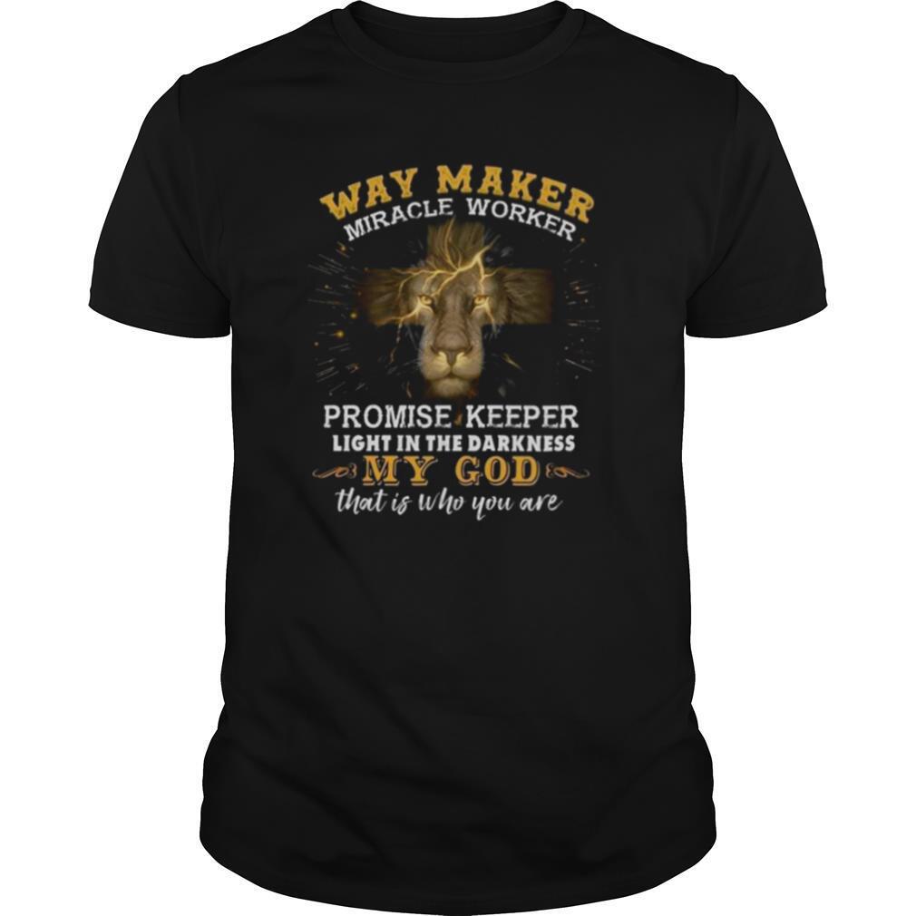 Way Maker Miracle Worker Promise Keeper Light In The Darkness My God shirt