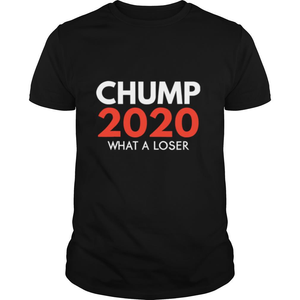 What A Loser Chump Trump 2020 Election Loser Democrat shirt