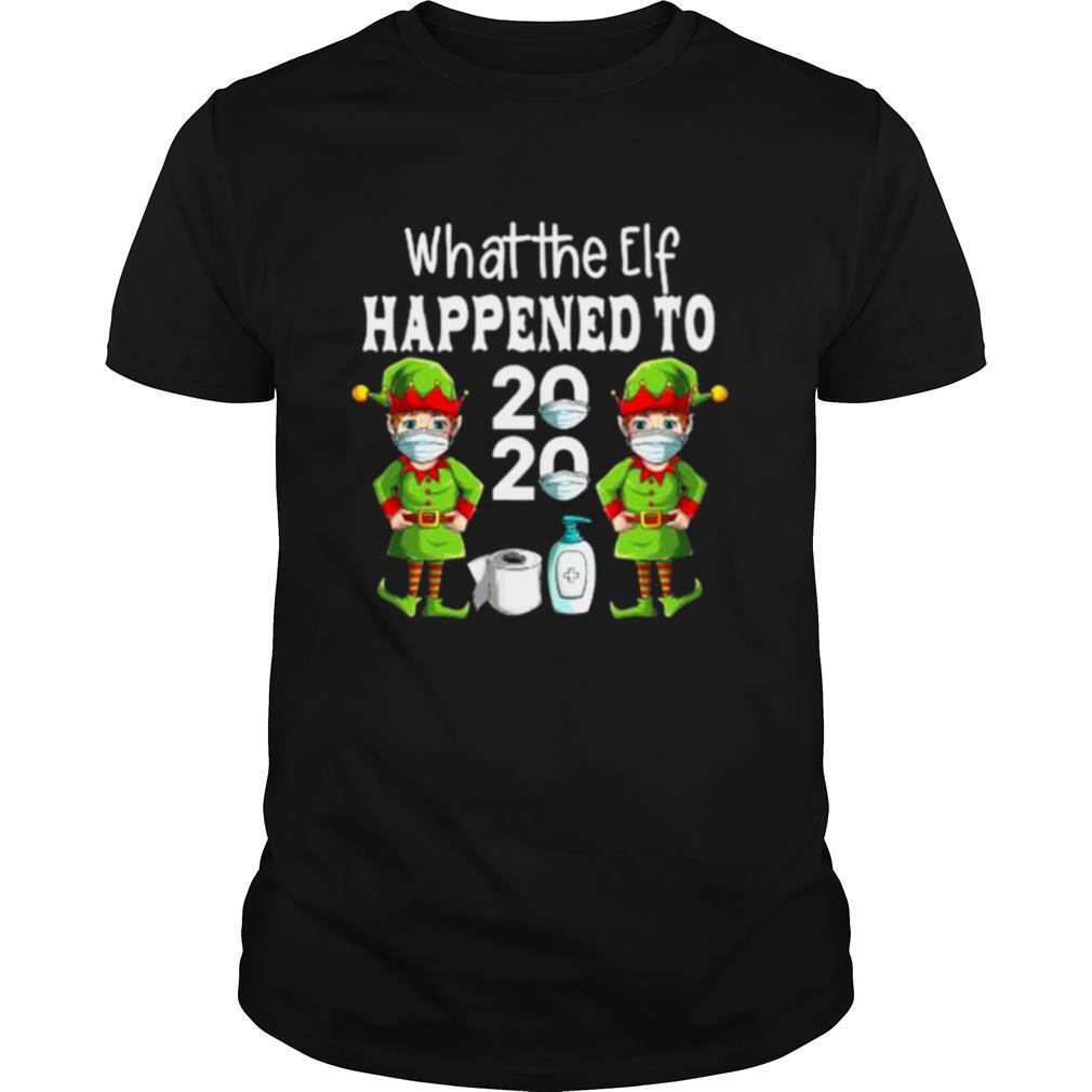 What The Elf Happened To 2020 Christmas 2020 Elf Mask Corona Virus shirt