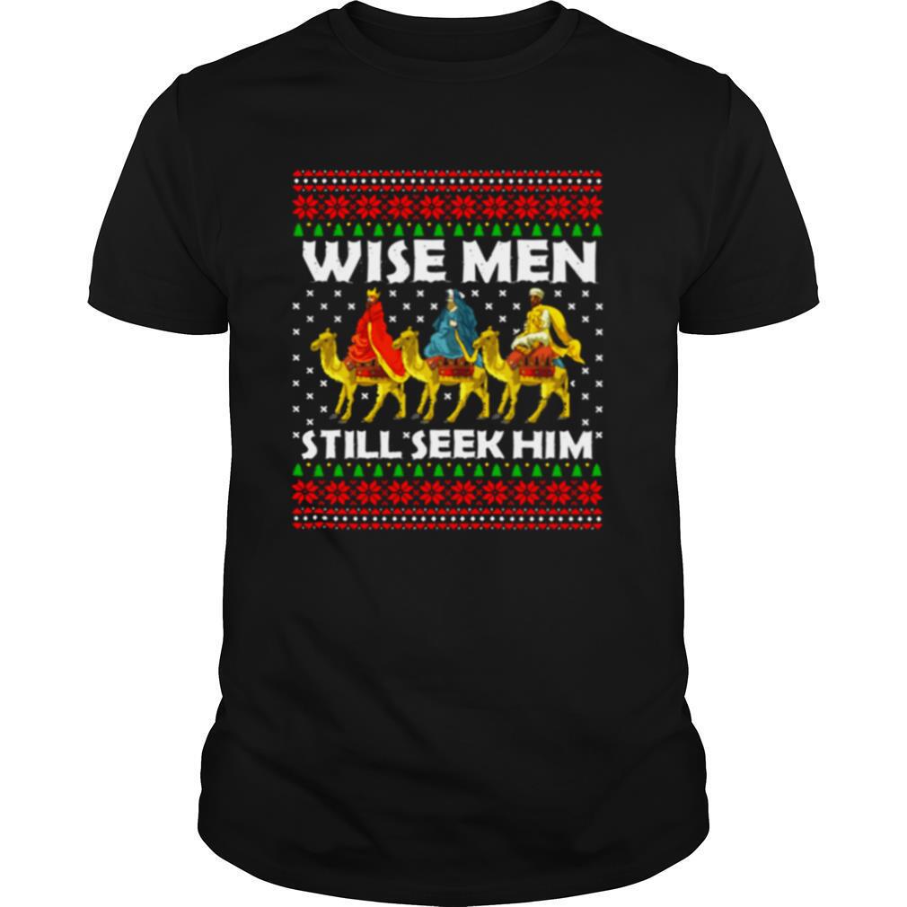Wise men still seek him ugly Christmas sweater shirt