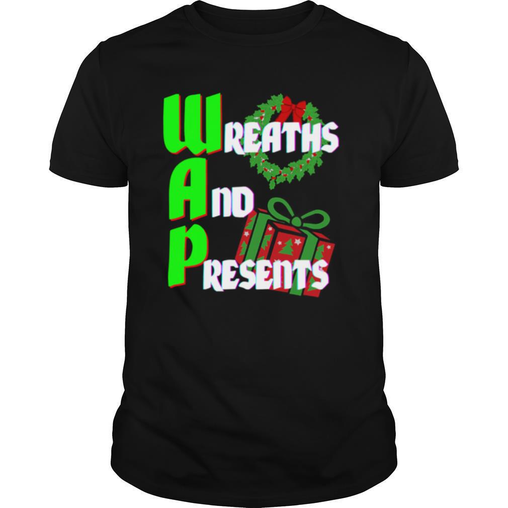 Wreaths And Presents Wap 2020 Christmas Pun Gag shirt