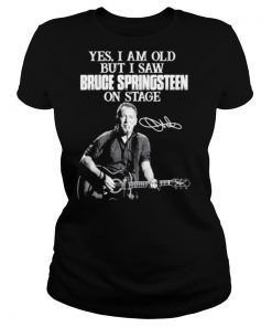 Yes I am old but I saw Bruce Springsteen on stage signatures shirt