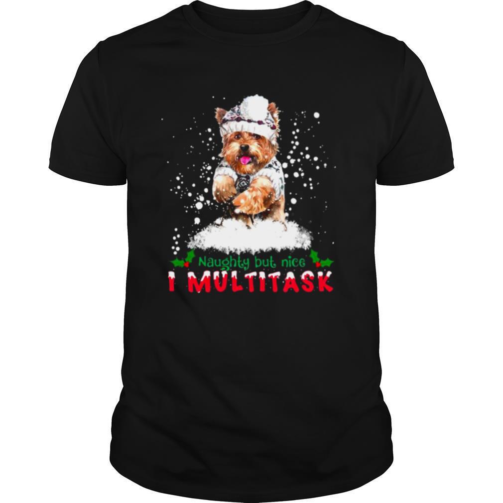 Yorkie Naughty But Nice I Multitask Christmas shirt
