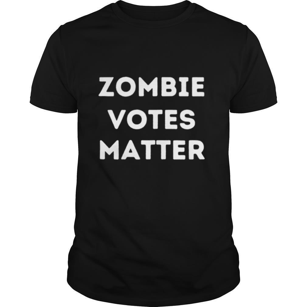 Zombie Votes Matters shirt