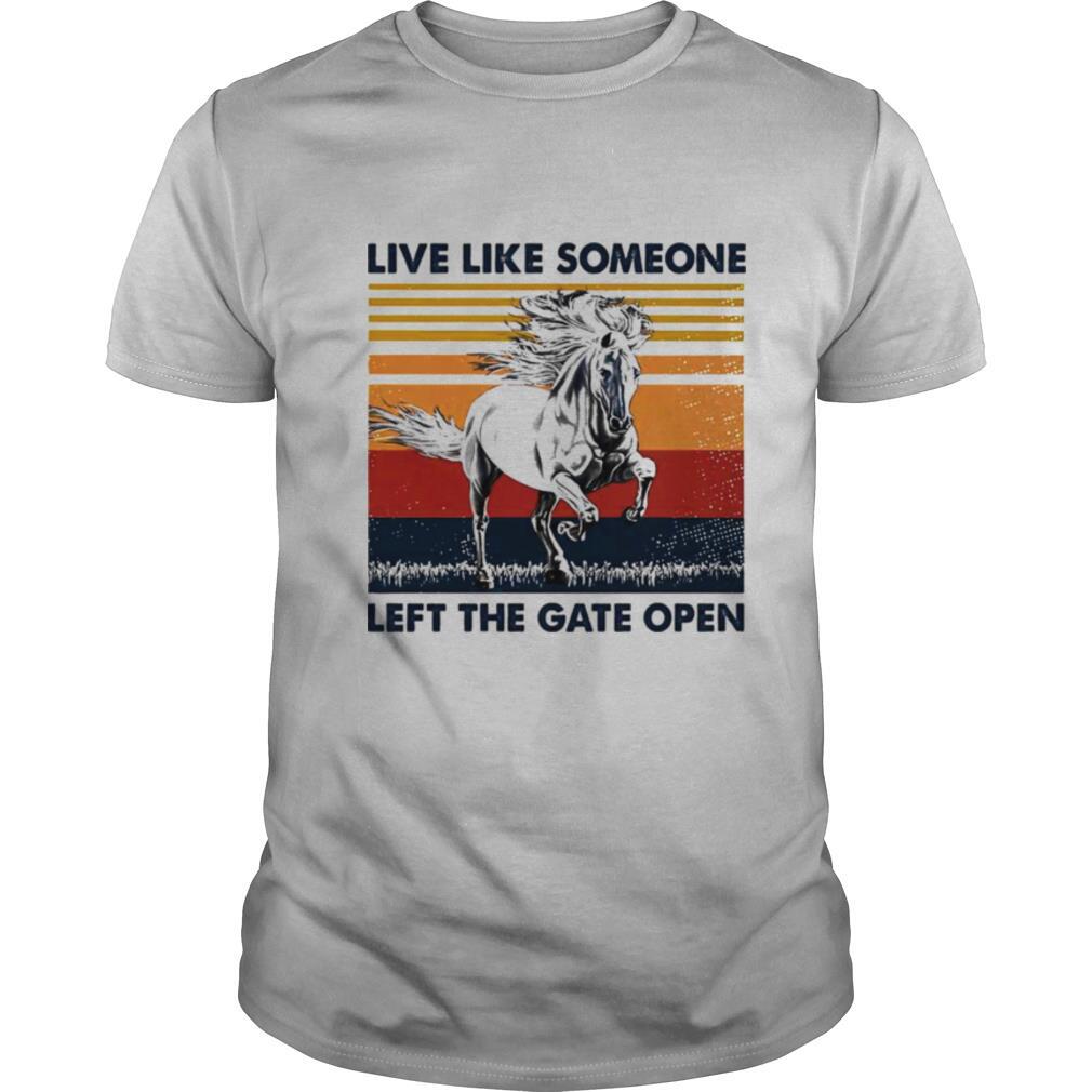 live like someone left the gate open vintage shirt