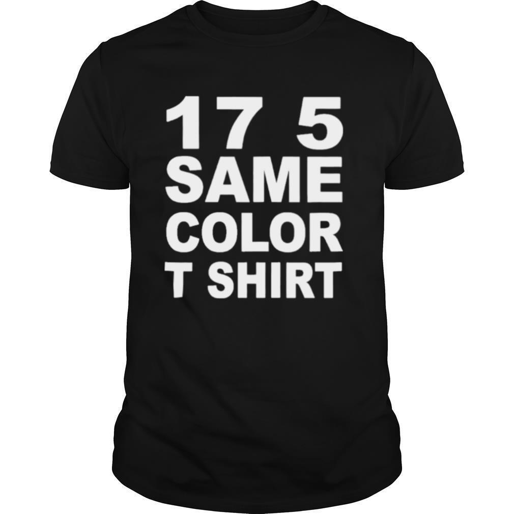 17 5 same color shirt