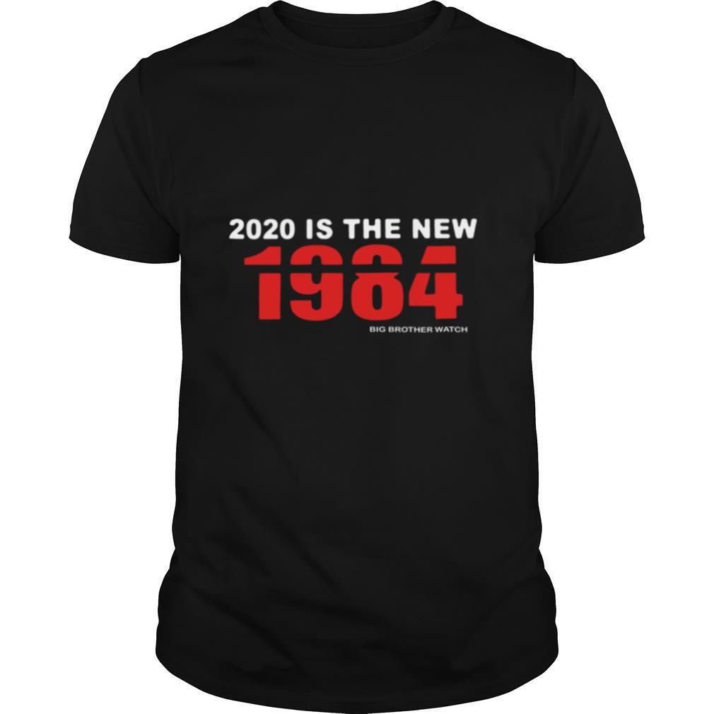 2020 Is The New 1984 Big Brother Watch shirt