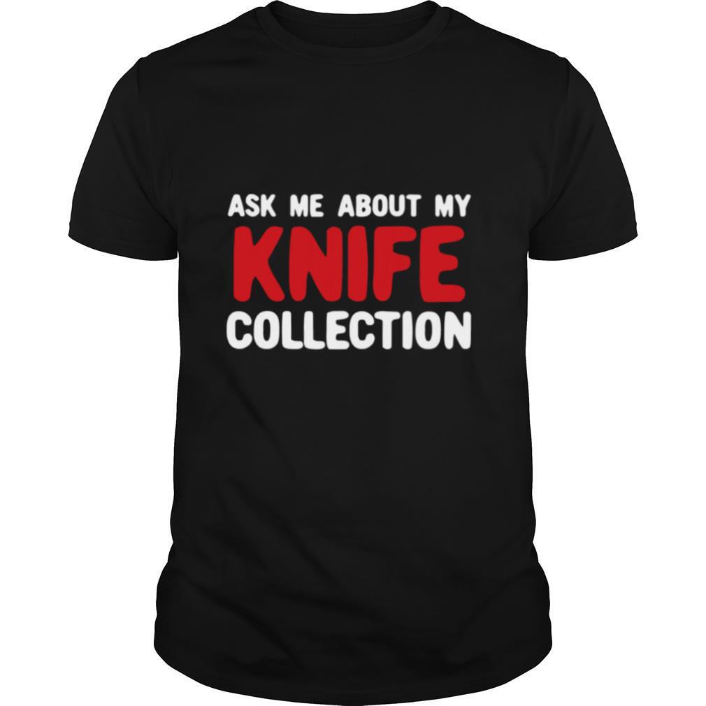 About My Knife Collection shirt