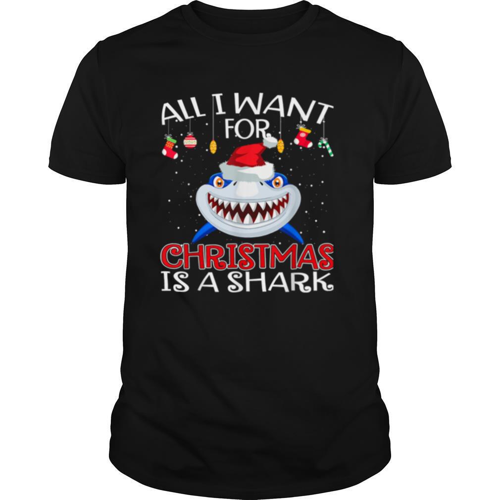 All I Want For Christmas Is A Shark Wear Hat Santa shirt