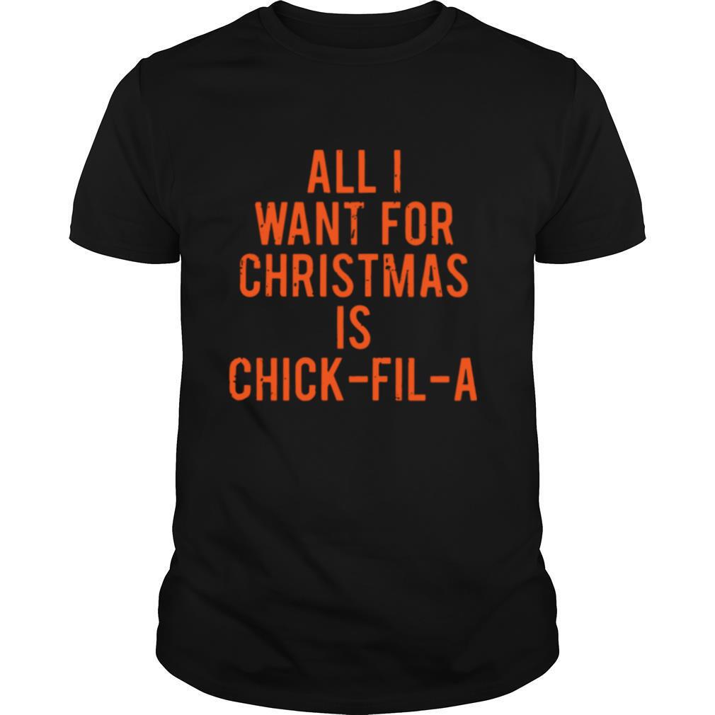 All I Want For Christmas Is Chick Fil A shirt