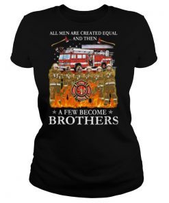 All Men Are Created Equal And Then American Flag Fire Truck shirt