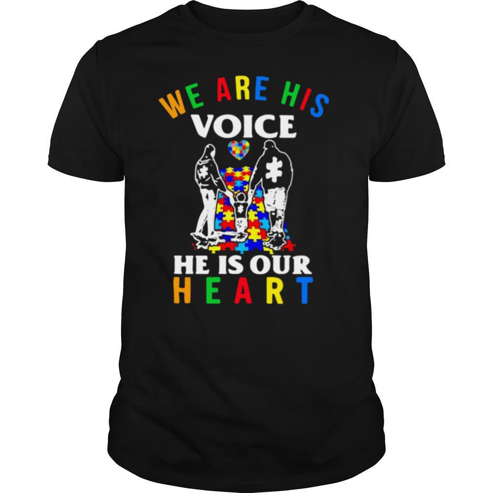 Autism we are his voice he is out heart shirt