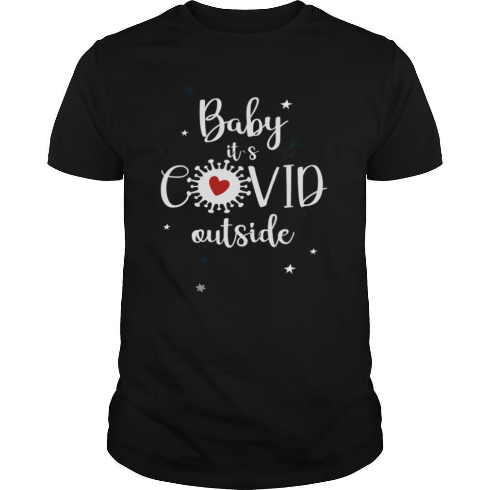 Baby Its Covid Outsideheart Corona Virus Christmas shirt