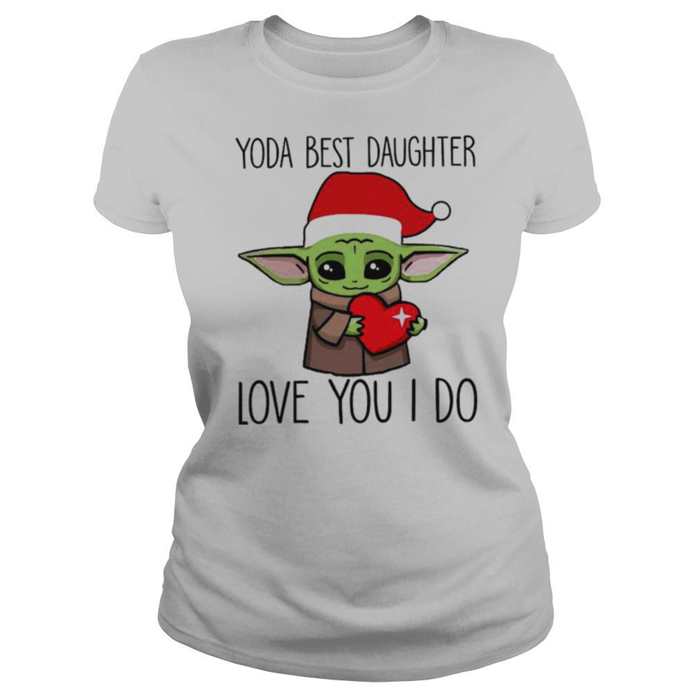 Baby Yoda Best Daughter Love You I Do Christmas Shirt