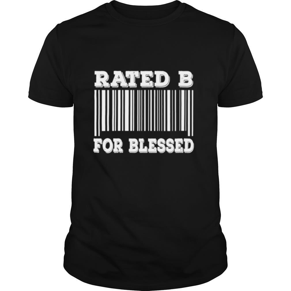Bar Code Rated B for Blessed Sarcastic Humor idea shirt