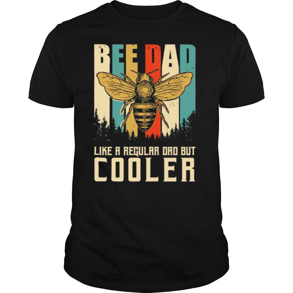 Bee Dad Like A Regular Dad But Cooler shirt