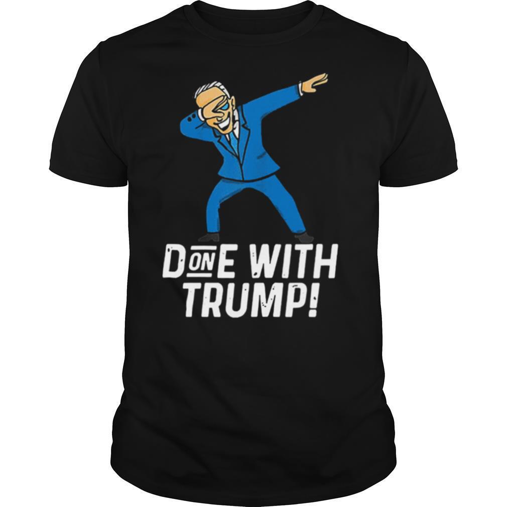 Biden Dabbing Done With Trump January 20th 2021 shirt
