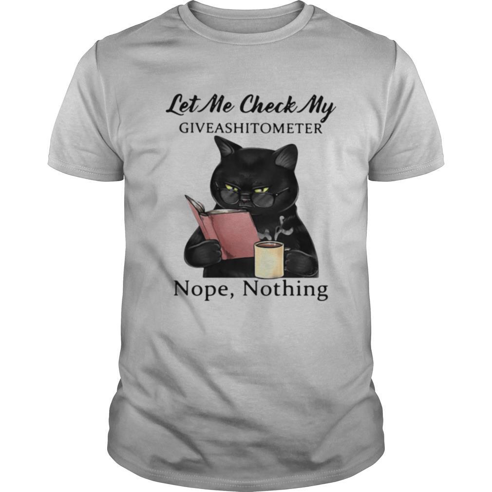 Black Cat Let Me Check My Giveashitometer Nope Nothing shirt