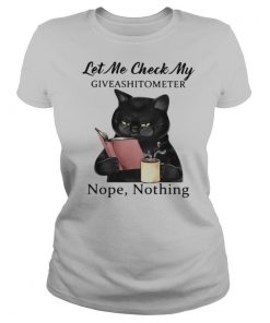 Black Cat Let Me Check My Giveashitometer Nope Nothing shirt