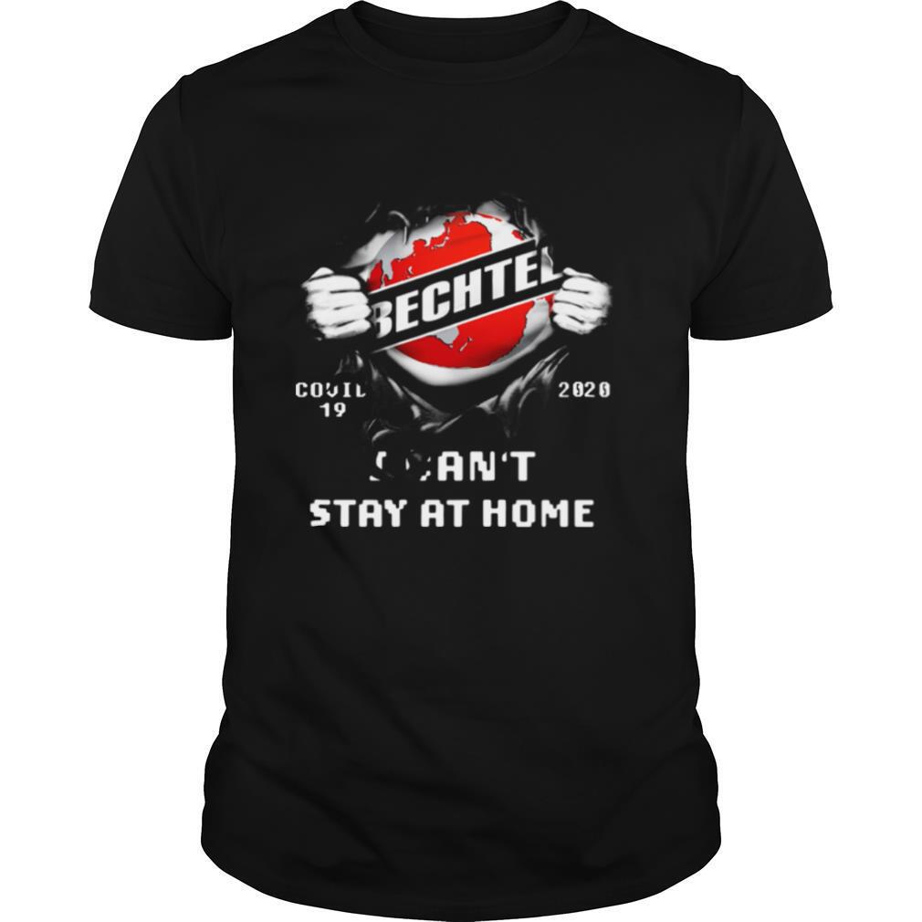 Blood inside me Bechtel covid 19 2020 I cant stay at home shirt