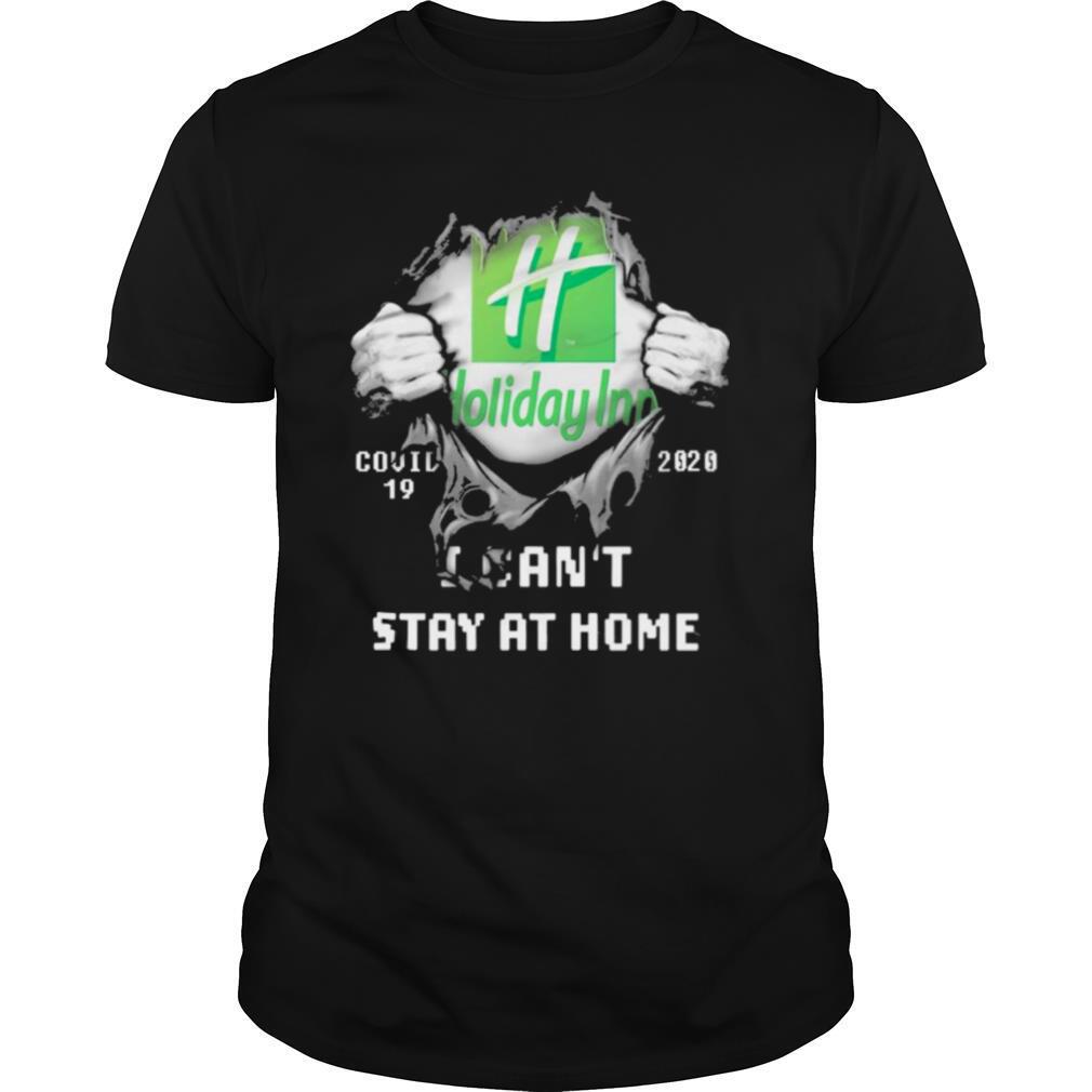 Blood inside me Holiday Inn covid 19 2020 I cant stay at home shirt