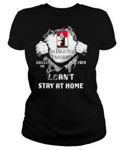 Blood inside me San Diego State University Covid 19 2020 I cant stay at home shirt