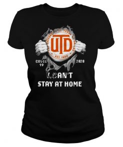 Blood inside me The University of Texas At Dallas Covid 19 2020 I cant stay at home shirt