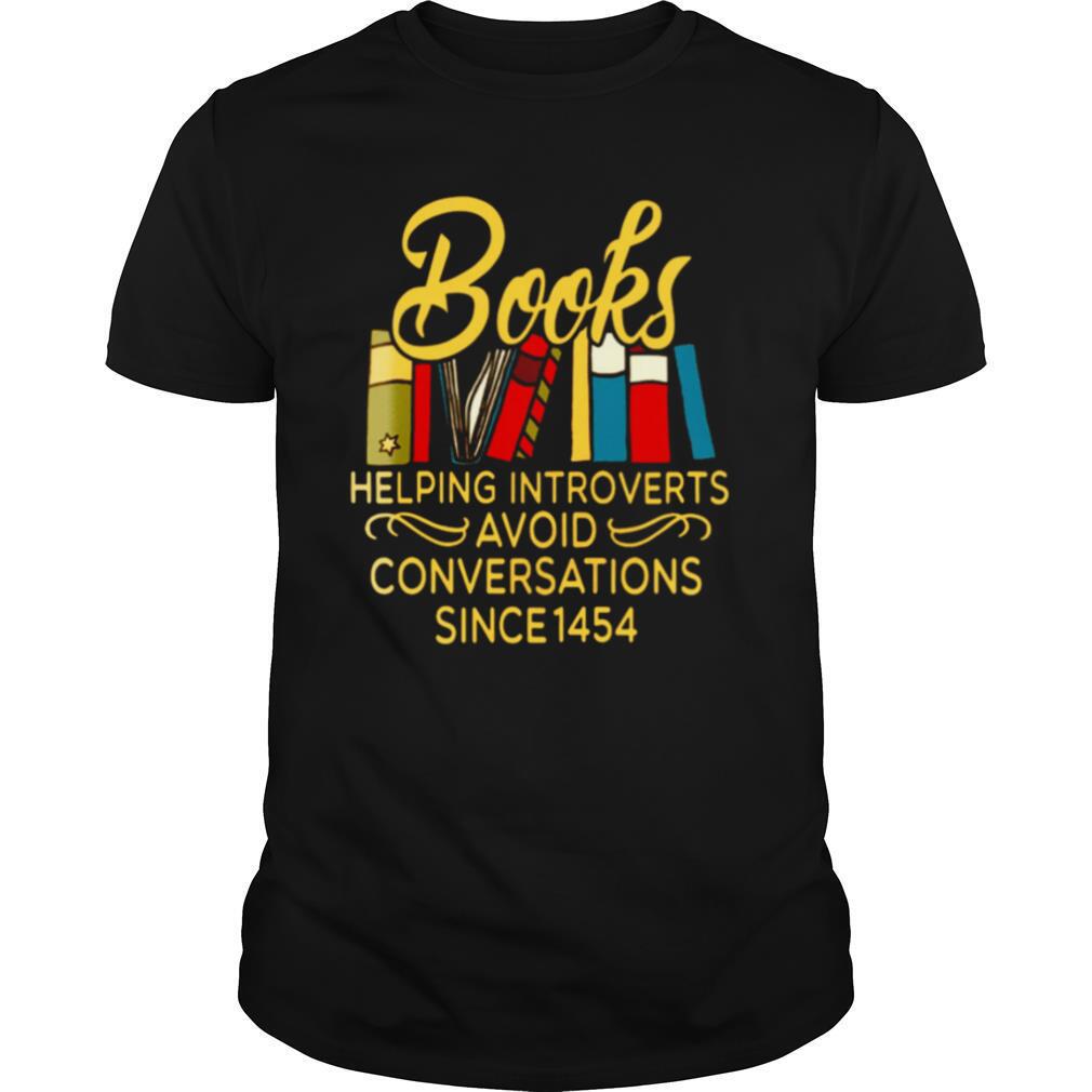 Books Helping Introverts Avoid Conversation Since 1454 shirt