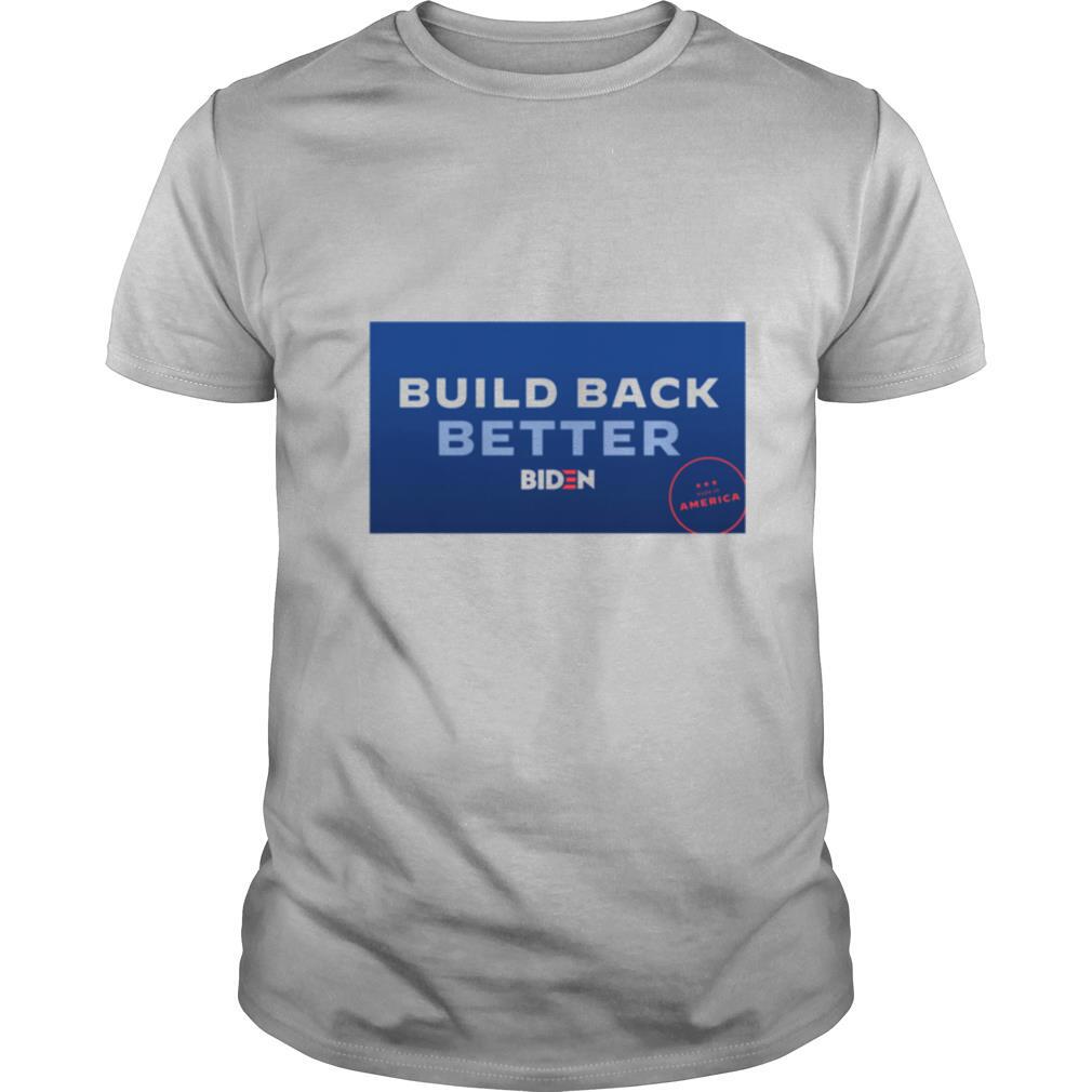 Build Back Better Biden Make In America Election shirt