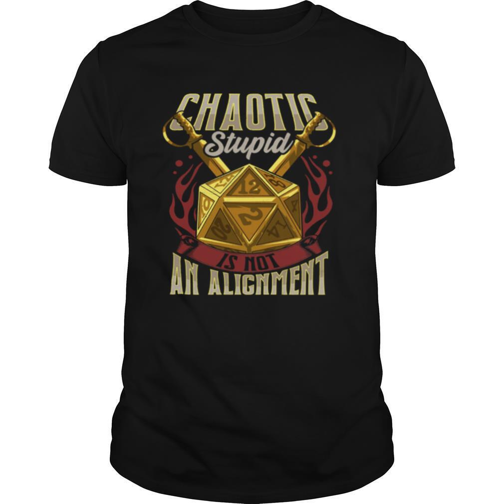 Chaotic Stupid Is Not An Alignment shirt