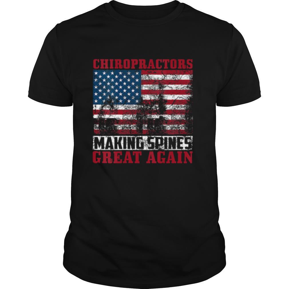 Chiropractors Making Spines Great Again American Flag shirt