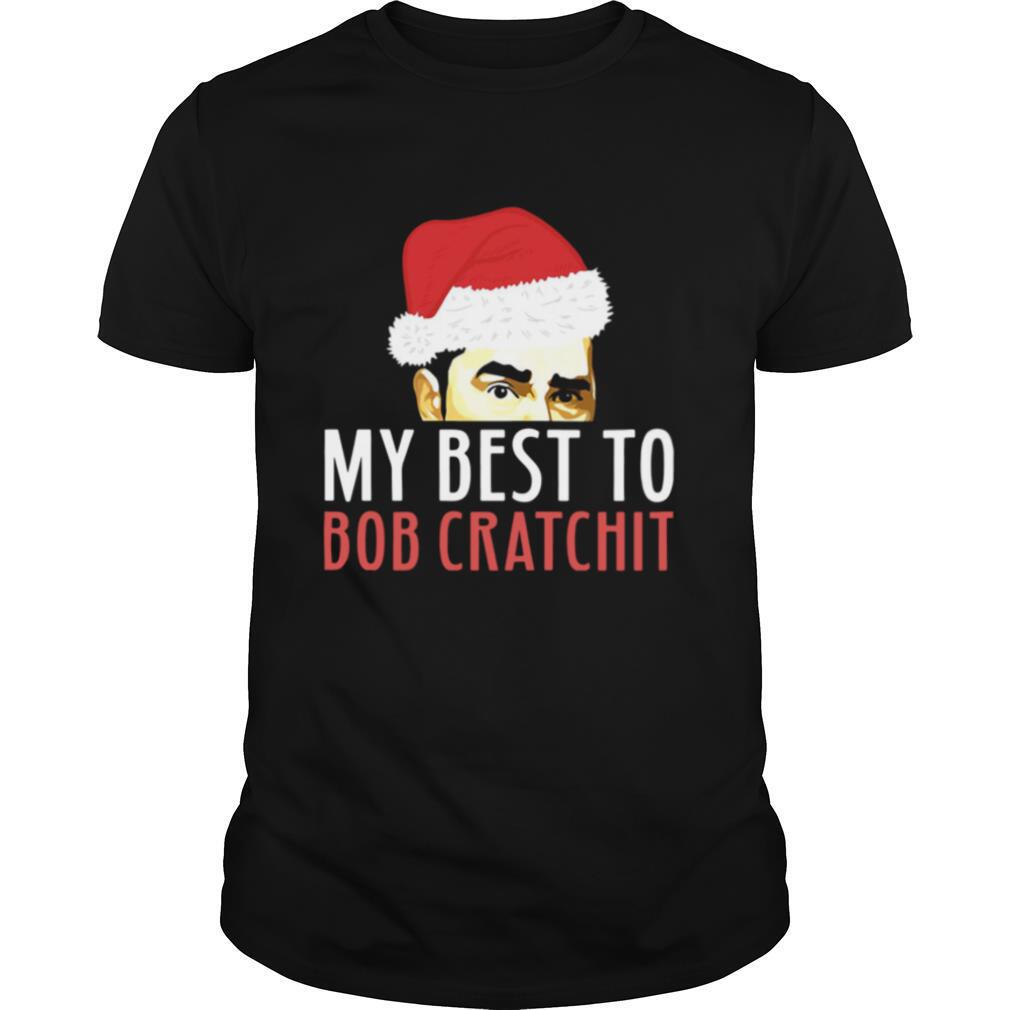David Rose Santa My Best To Bob Cratchit Christmas shirt