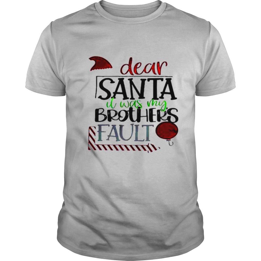 Dear santa it was my brothers fault merry christmas shirt
