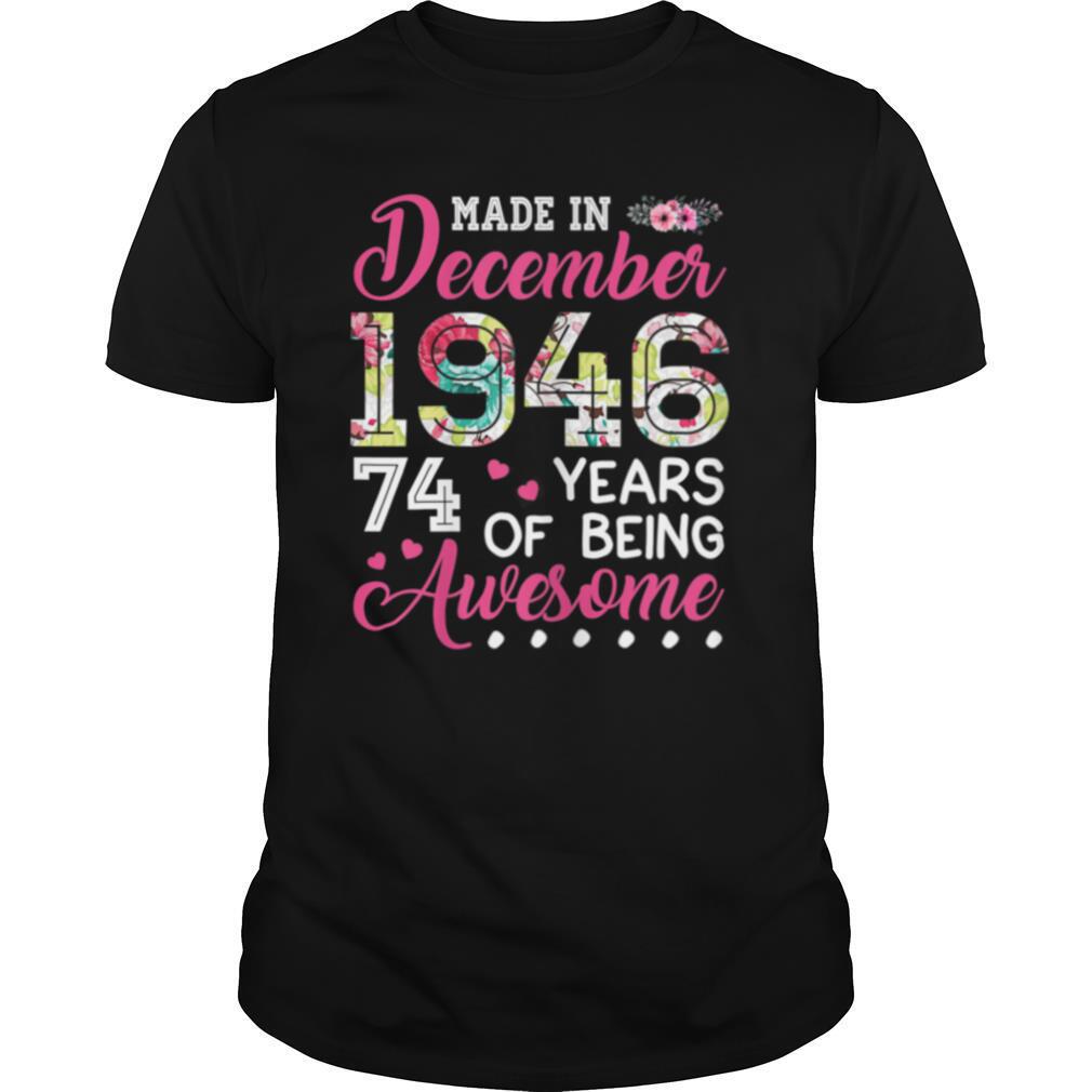 December 1946 74 Years Of Being Awesome December Girl shirt