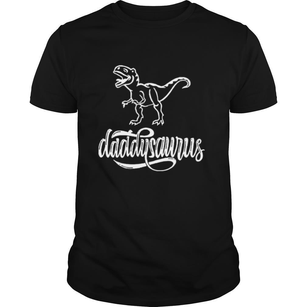 Dinosaurs Trex Daddysaurus shirt