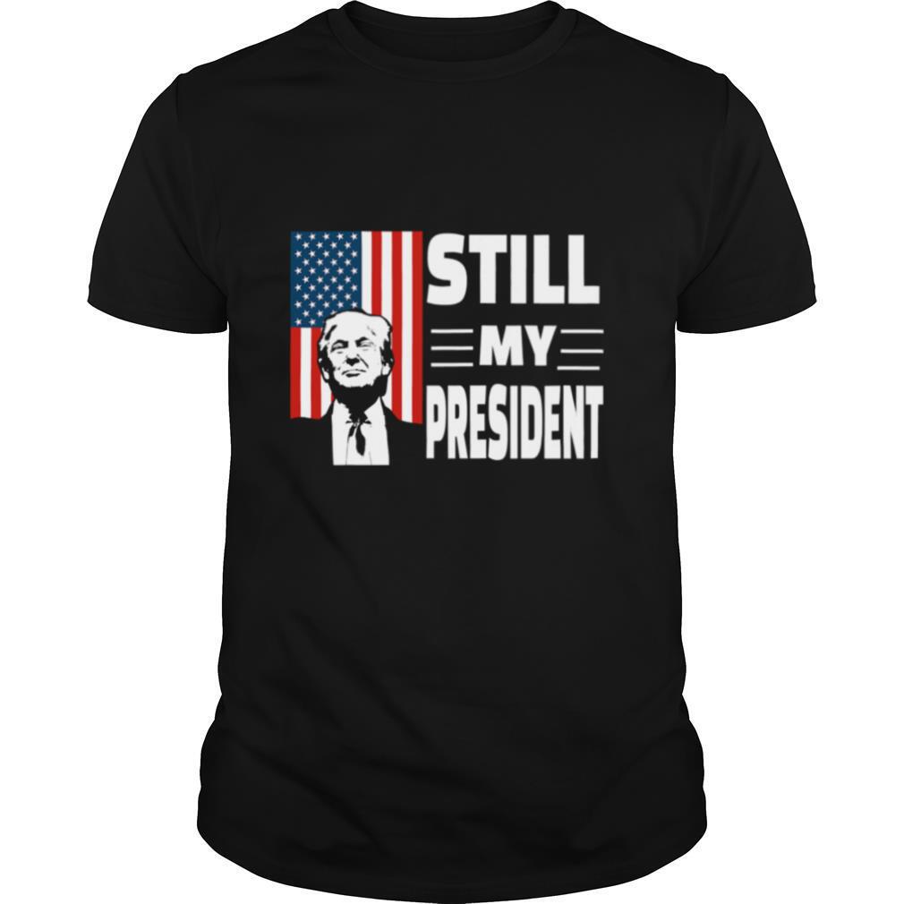 Donald Trump Is Still My President Rigged Election Fraud 2020 American Flag shirt