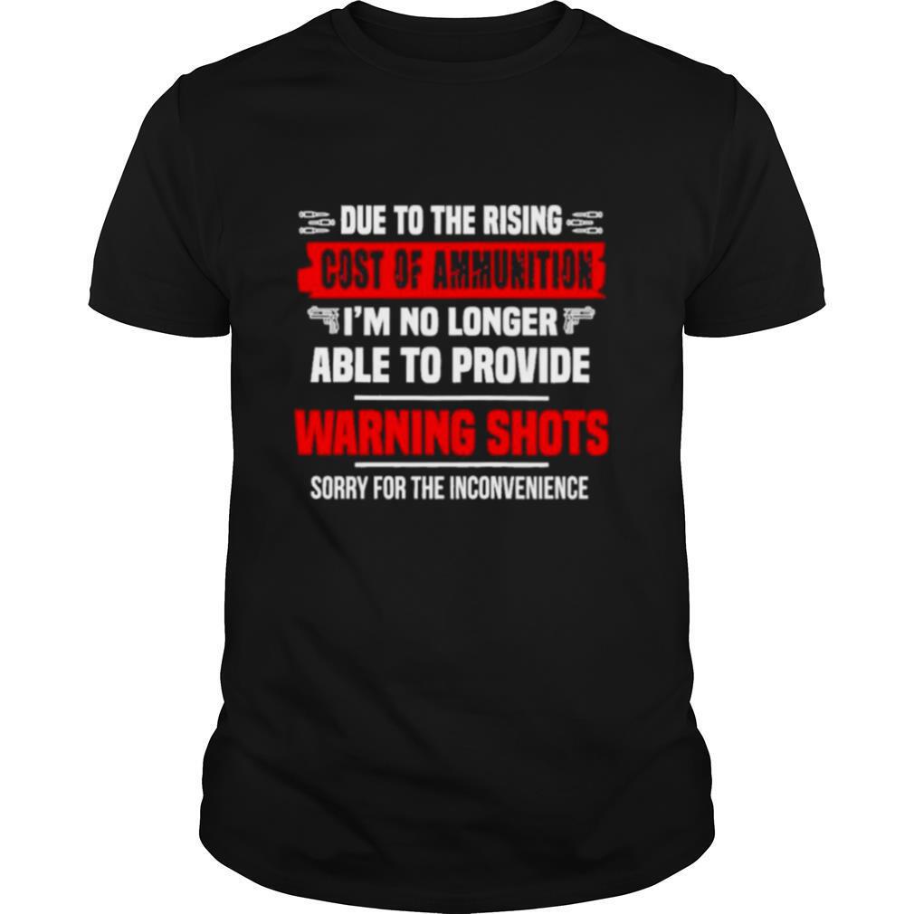 Due to the rising cost of ammunition im no longer able provide a warning shots shirt