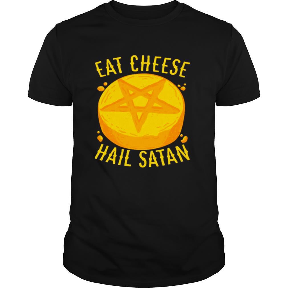 Eat Cheese Hail Satan shirt