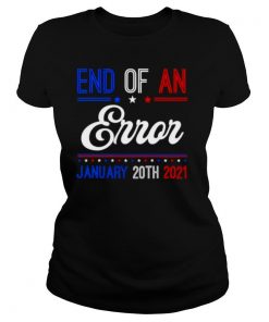 End of an error january 20th 2021 shirt