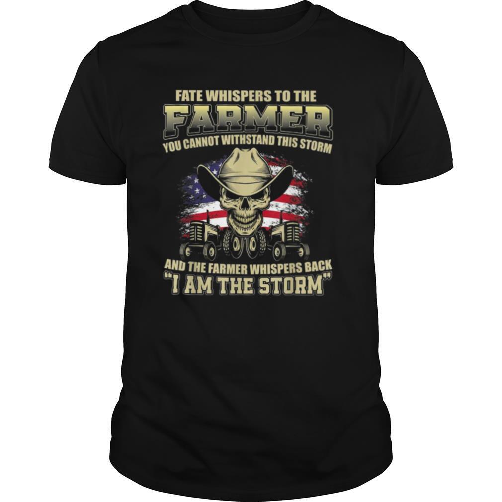 Fate Whispers To The Farmer Girl You Cannot Withstand This Storm And The Farmer Girl Whispers Back I Am The Storm shirt