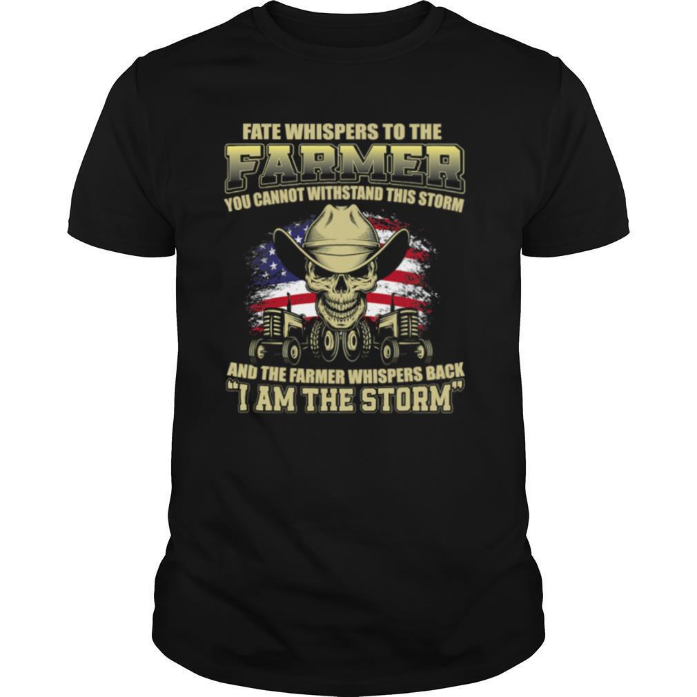 Fate Whispers To The Farmer I Am The Storm American Flag Tractor Skull shirt