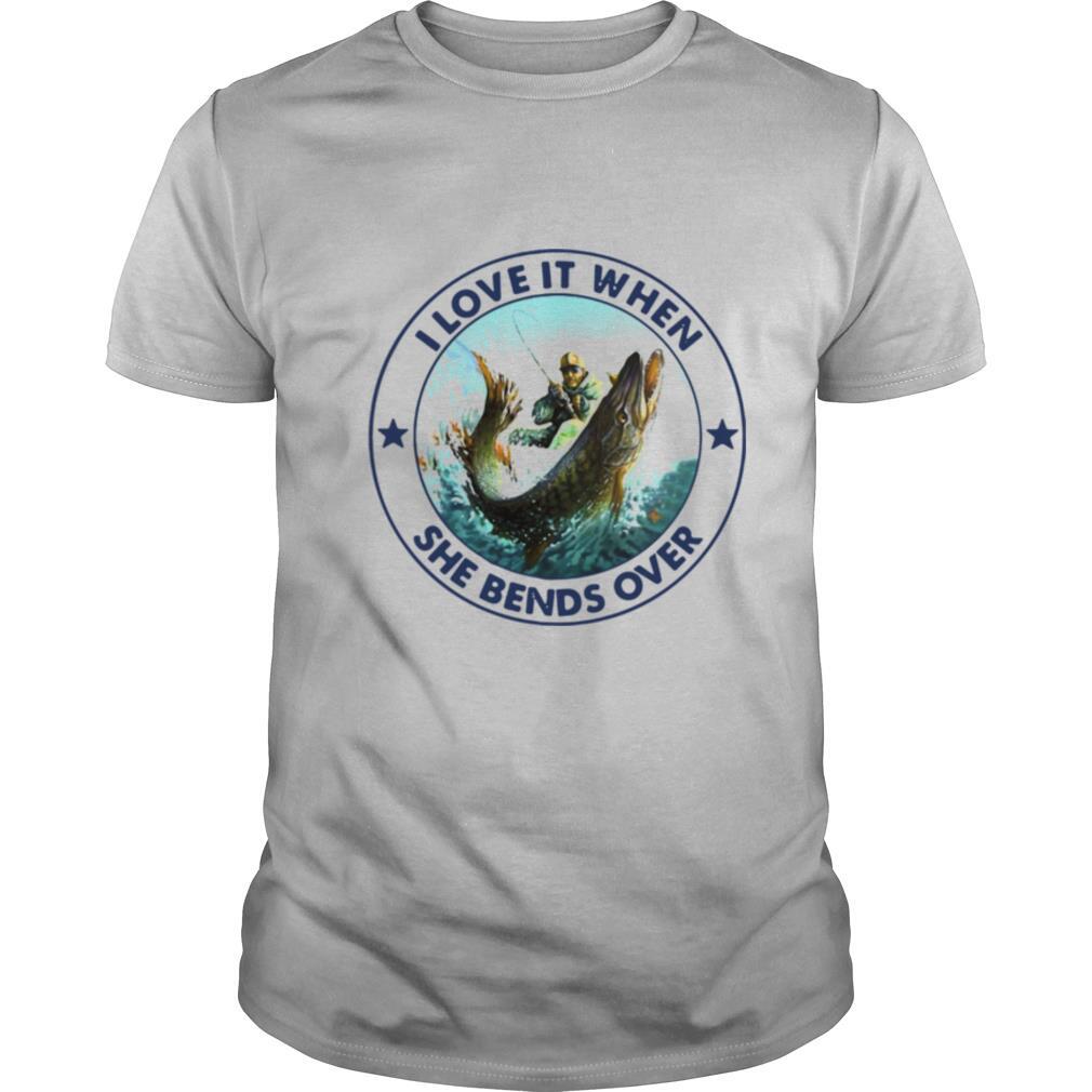 Fishing Papa Stickers I Love It When She Bends Over shirt