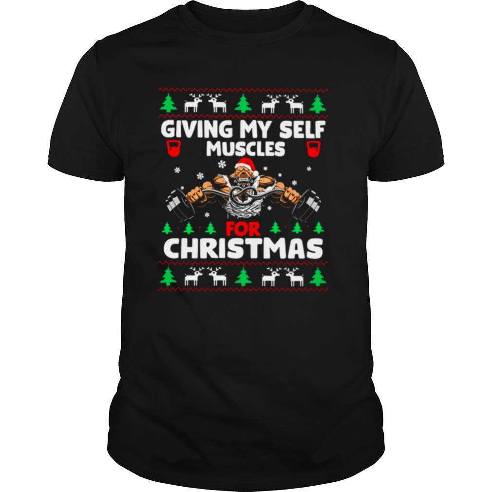 Giving My Self Muscles For Christmas shirt