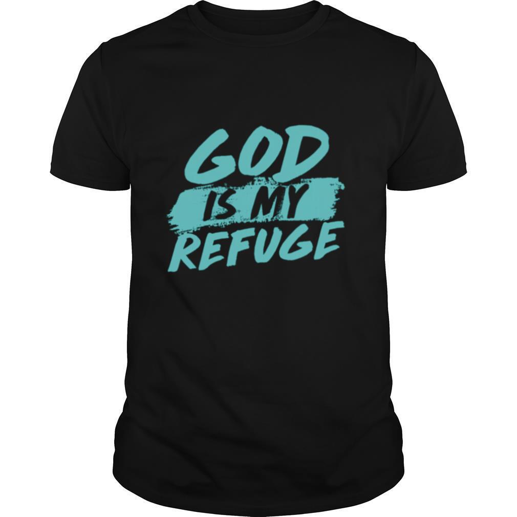 God is my Refuge shirt