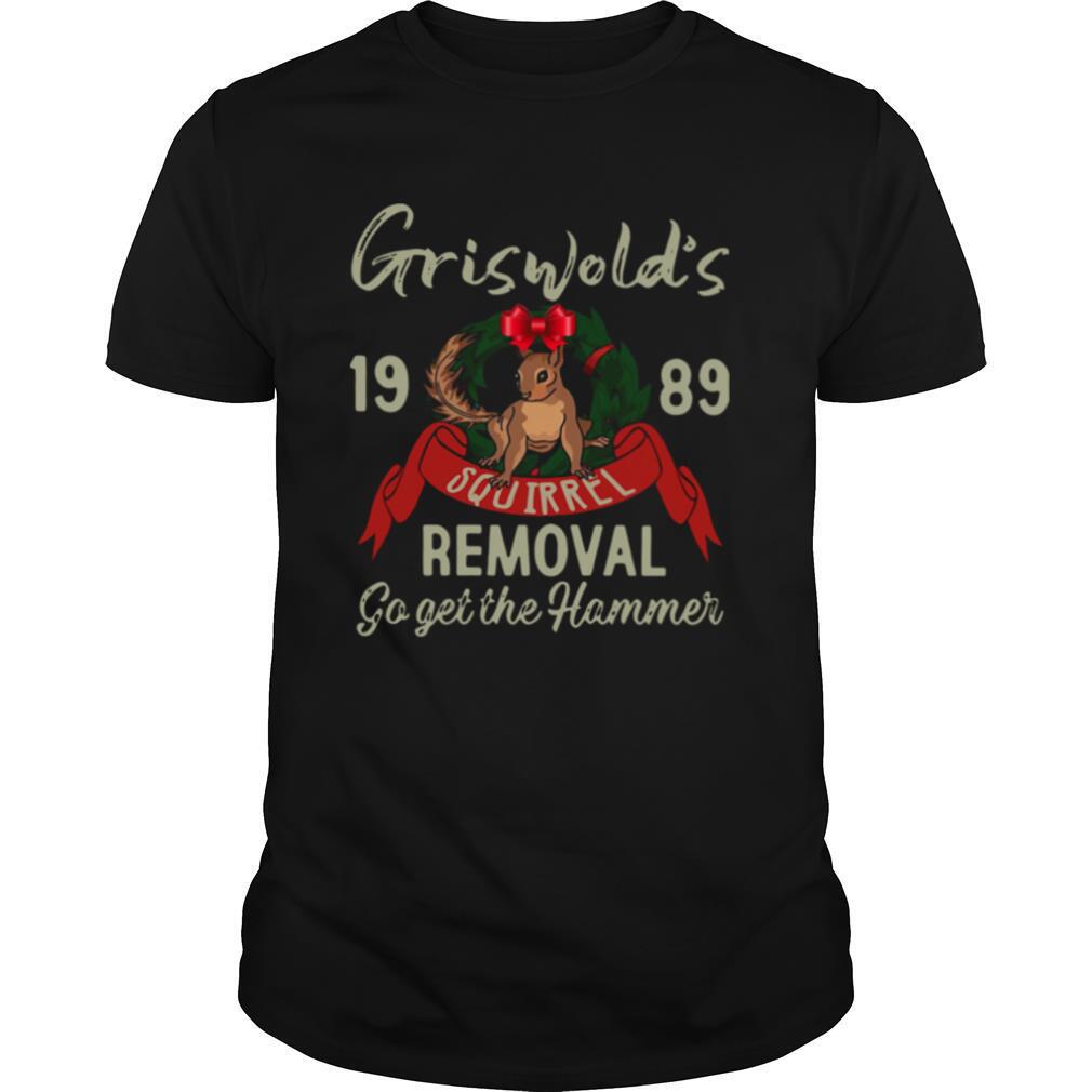 Griswold's 1989 Squirrel Removal Go Get The Hammer shirt