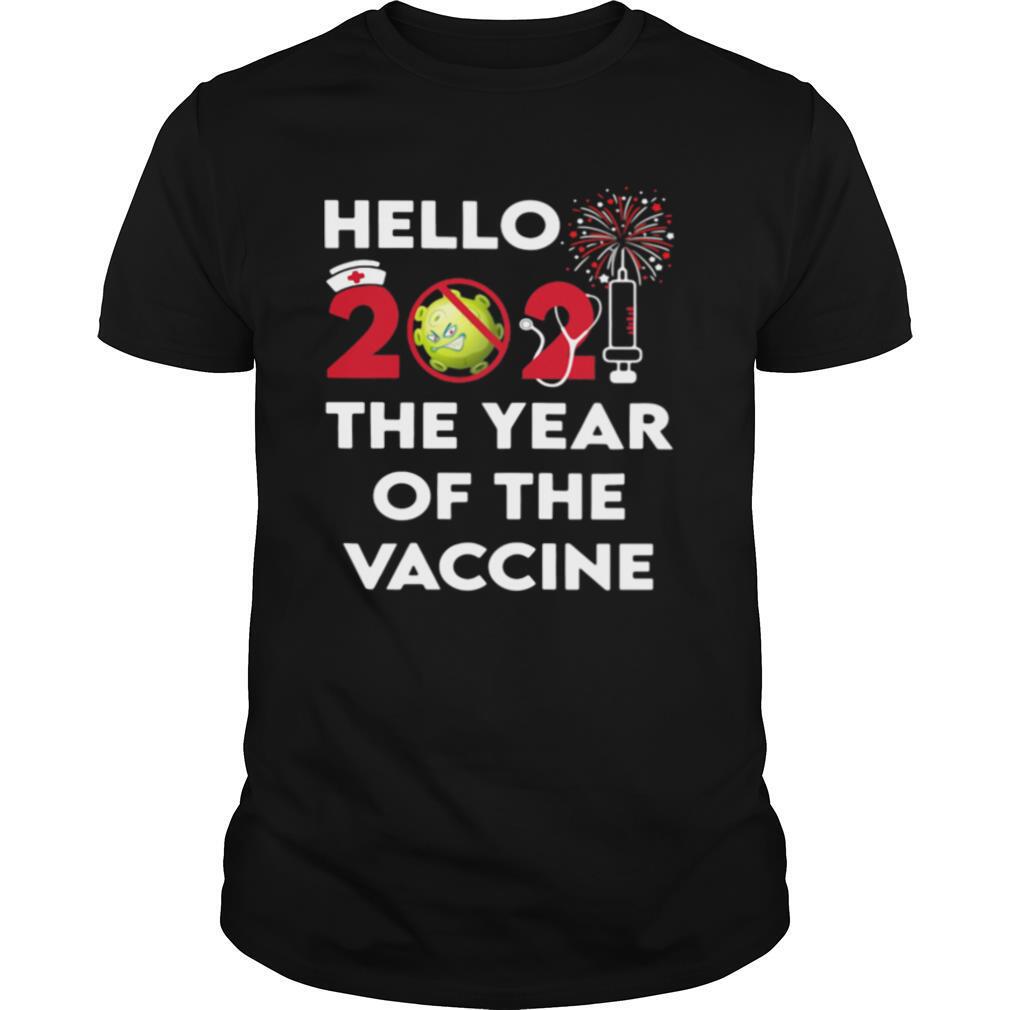 Hello 2021 The Year Of The Vaccine Covid 19 Happy New Year shirt